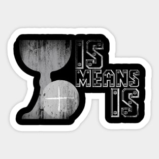 Is Means Is Sticker